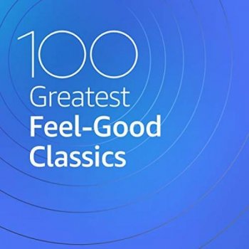 постер к 100 Greatest Feel Good Classics (2020) MP3