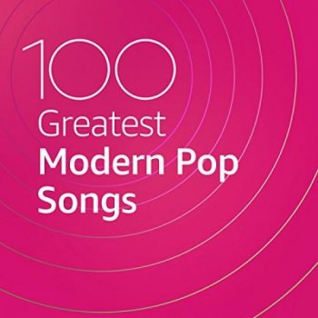 постер к 100 Greatest Modern Pop Songs (2020) MP3