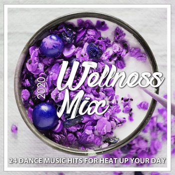 постер к Wellness Mix 2020: 24 Dance Music Hits For Heat Up Your Day (2020) MP3