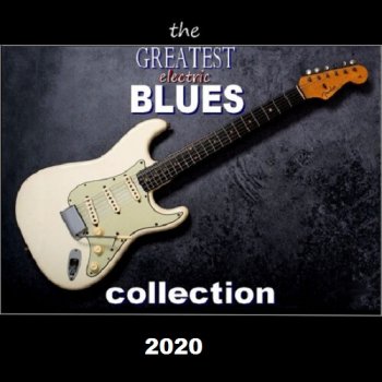 постер к The Greatest Electric Blues Collection (2020) MP3