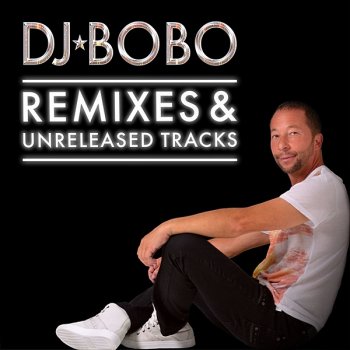 постер к DJ BoBo - Remixes & Unreleased Tracks (2020) MP3