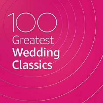 постер к 100 Greatest Wedding Classics (2020) MP3