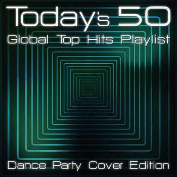 постер к Today's 50 Global Top Hits Playlist: Dance Party Cover Edition (2020) MP3