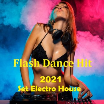 постер к Flash Dance Hit: Set Electro House (2021) MP3