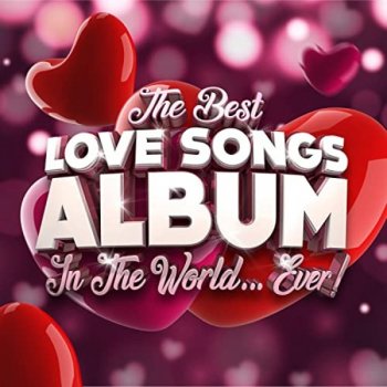 постер к The Best Love Songs Album In the World...Ever! (2021) MP3