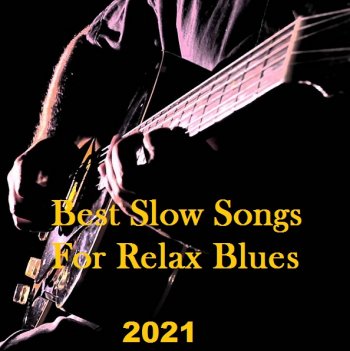 постер к Best Slow Songs For Relax Blues (2021) MP3