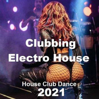 постер к Сlubbing Electro House (2021) MP3