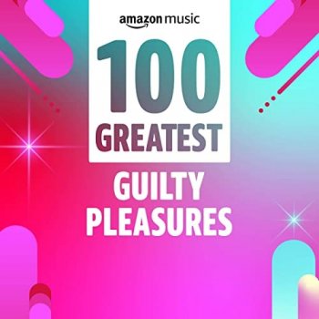 постер к 100 Greatest Guilty Pleasures (2021) MP3