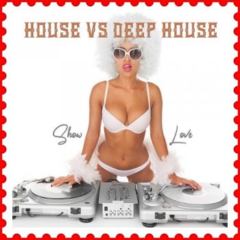 постер к House vs Deep House: Show Love (2021)