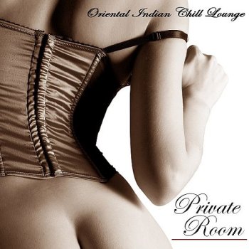 постер к Private Room - Oriental Indian Chill Lounge Sex Music (2014) MP3