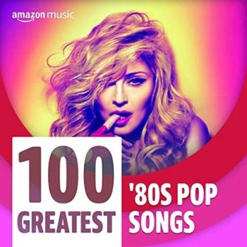 постер к 100 Greatest 80s Pop Songs (2022) MP3