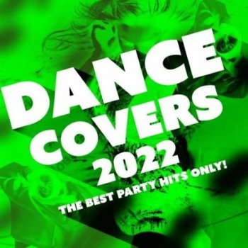 постер к Dance Covers 2022 - The Best Party Hits Only! (2022) МР3