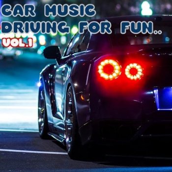 постер к Car Music - Driving For Fun! Vol-1 (2022) MP3