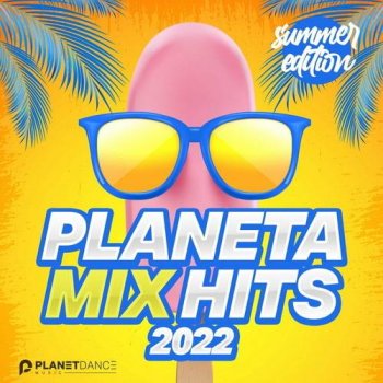 постер к Planeta Mix Hits 2022 Summer Edition (2022) MP3