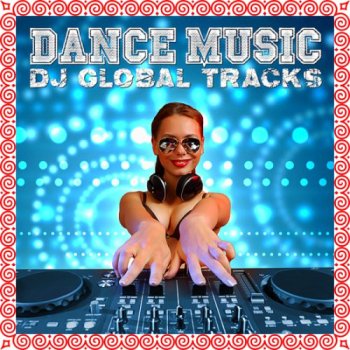 постер к Dance Music Dj Global Tracks (2022)