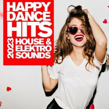 постер к Happy Dance Hits 2023 - House & Elektro Sounds (2022) MP3