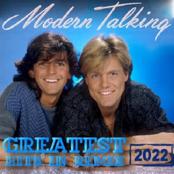 постер к Modern Talking - Greatest Hits In Remix (2022) MP3