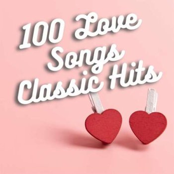 постер к 100 Love Songs Classic Hits (2023) MP3