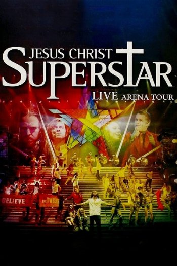 постер к Jesus Christ Superstar - Live Arena Tour (2012) BDRip 720p