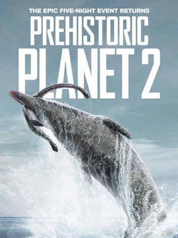 постер к Доисторическая планета (2 сезон) / Prehistoric Planet (2023) WEB-DLRip