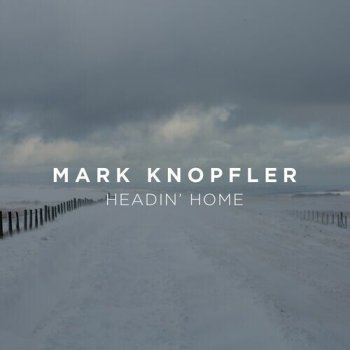 постер к Mark Knopfler - Headin’ Home (2023) MP3