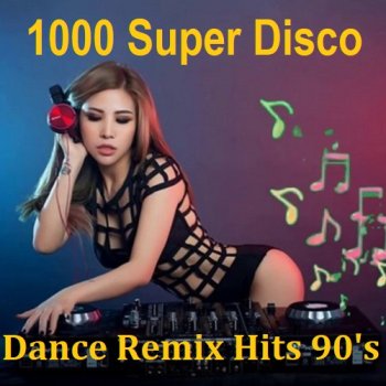 постер к 1000 Super Disco Dance Remix Hits 90's (2023) MP3