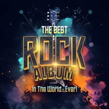 постер к The Best Rock Album In The World...Ever! (2023) MP3