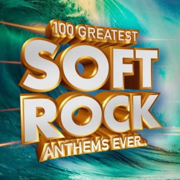 постер к 100 Greatest Soft Rock Anthems Ever (2023) MP3