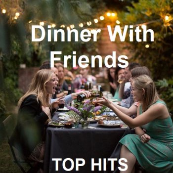 постер к Dinner With Friends 2023 Top Hits (2023) MP3