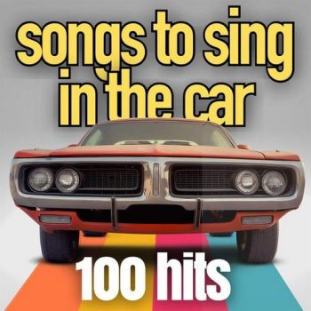 постер к Songs To Sing In The Car 100 Hits (2023) MP3