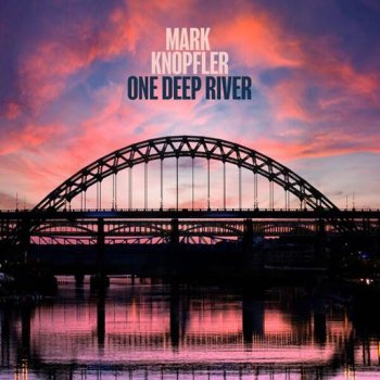 постер к Mark Knopfler - One Deep River [Deluxe Edition] (2024) MP3