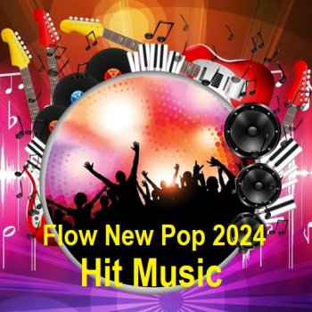 постер к Flow New Pop 2024 Hit Music (2024) MP3