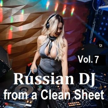 постер к Russian DJ from a Clean Sheet Vol.7 (2024) MP3