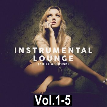 постер к Instrumental Lounge Vol.1-5 (2021-2024) MP3