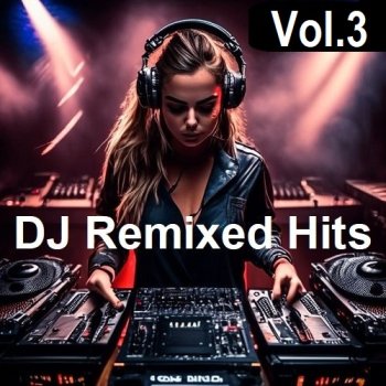 постер к DJ Remixed Hits Vol.3 (2025) MP3